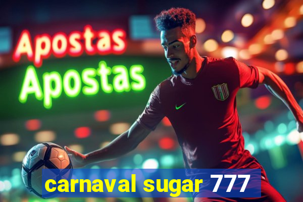 carnaval sugar 777